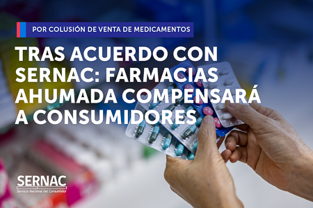 Tras acuerdo conciliatorio con SERNAC farmacias Ahumada compensará a consumidores por colusión de medicamento